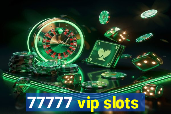 77777 vip slots